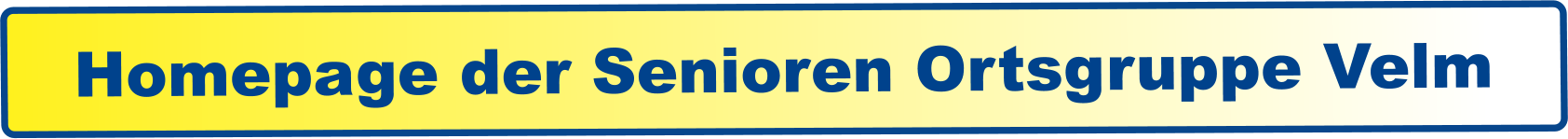 Homepage der Senioren Ortsgruppe Velm