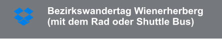 Bezirkswandertag Wienerherberg  (mit dem Rad oder Shuttle Bus)