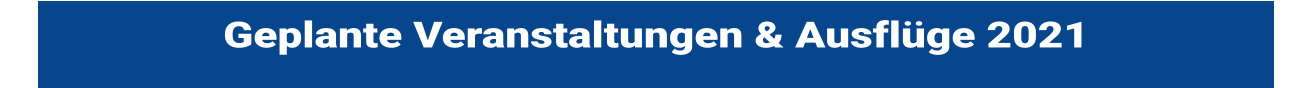 Geplante Veranstaltungen & Ausflge 2021