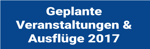 Geplante Veranstaltungen & Ausflge 2017